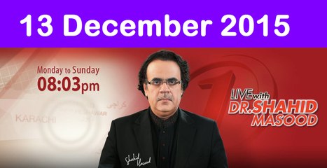 Live with Dr Shahid Masood 13 December 2015 On News One