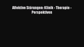 [Read] Affektive Störungen: Klinik - Therapie - Perspektiven Full Ebook