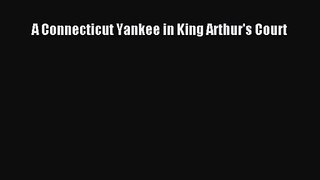 A Connecticut Yankee in King Arthur's Court [PDF Download] Full Ebook
