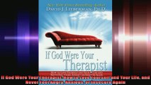 If God Were Your Therapist How to Love Yourself and Your Life and Never Feel Angry