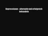 [Read] Depressionen - alternativ und erfolgreich behandeln Full Ebook