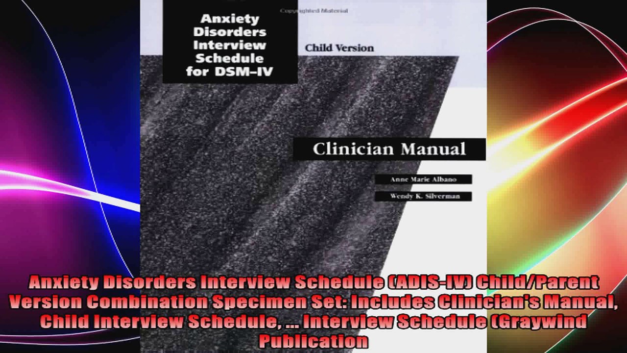 Anxiety Disorders Interview Schedule ADISIV ChildParent Version Combination Specimen