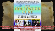 Hollywood Cure for Stress Anxiety and Depression DrugFree and ClinicallyProven Ways to