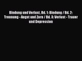 [PDF Download] Bindung und Verlust Bd. 1: Bindung / Bd. 2: Trennung - Angst und Zorn / Bd.
