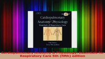 Download  Cardiopulmonary Anatomy  Physiology Essentials for Respiratory Care 5th fifth edition PDF Free
