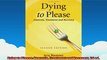 Dying to Please Anorexia Treatment and Recovery 2d ed