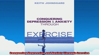 Conquering Depression and Anxiety Through Exercise