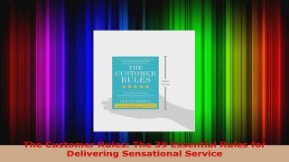 Read  The Customer Rules The 39 Essential Rules for Delivering Sensational Service EBooks Online