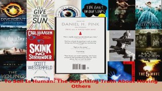 Read  To Sell Is Human The Surprising Truth About Moving Others Ebook Free