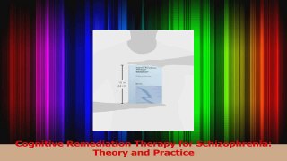 Cognitive Remediation Therapy for Schizophrenia Theory and Practice Download