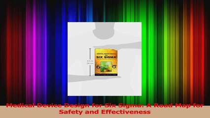 PDF Download  Medical Device Design for Six Sigma A Road Map for Safety and Effectiveness Download Full Ebook