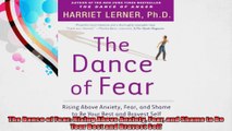 The Dance of Fear Rising Above Anxiety Fear and Shame to Be Your Best and Bravest Self