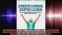 Overcoming Depression  The Ultimate Guide To Overcoming Depression Forever Overcoming