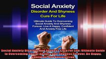 Social Anxiety Disorder And Shyness Cure For Life Ultimate Guide to Overcoming Social