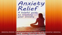 Anxiety Relief A Helpful Guide to Treating your Anxiety  anxiety relief anxiety anxiety
