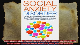 Social Anxiety Disorder Overcome Social Anxiety Deal With Insecurities And Improve Your