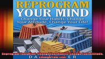 Reprogram Your Mind Change Your Habits Change Your Attitude Change Your Life