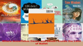 Read  Where Snowflakes Dance and Swear Inside the Land of Ballet Ebook Free