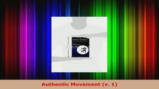 Read  Authentic Movement v 1 EBooks Online