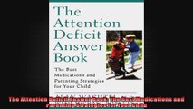 The Attention Deficit Answer Book The Best Medications and Parenting Strategies for Your