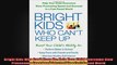 Bright Kids Who Cant Keep Up Help Your Child Overcome Slow Processing Speed and Succeed