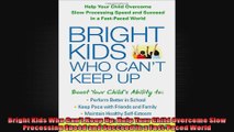 Bright Kids Who Cant Keep Up Help Your Child Overcome Slow Processing Speed and Succeed