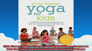 Little Flower Yoga for Kids A Yoga and Mindfulness Program to Help Your Child Improve