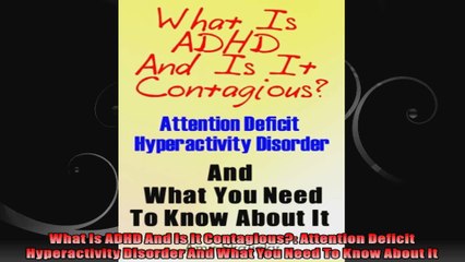 What Is ADHD And Is It Contagious Attention Deficit Hyperactivity Disorder And What You