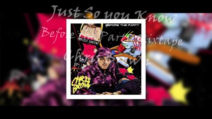 9. Chris Brown- Just So you Know (Before the Party Mixtape)