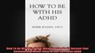 How To Be With His ADHD What You Can Do To Rescue Your Relationship When Your Partner Has