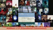 Read  The Gospel of Matthew The King and His Kingdom Matthew 117 Expositional Commentary Ebook Free