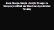 Brain Change: Simple Lifestyle Changes to Sharpen your Mind and Slow Down Age-Related Thinking