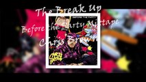 12. Chris Brown - The Break Up (Before the Party Mixtape)