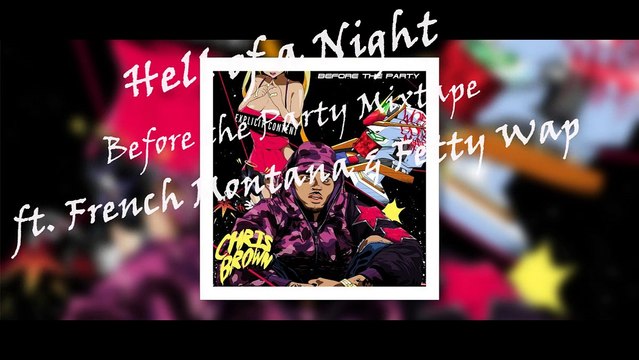 13. Chris brown - Hell of a Night ft French Montana & Fetty Wap