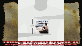 Mind Race A Firsthand Account of One Teenagers Experience with Bipolar Disorder