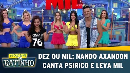 Dez Ou Mil: Nando Axandon canta Psirico e leva mil