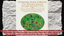 Coming Full Circle One Womans Journey through Spiritual Crisis Memoirs of a Woman Who