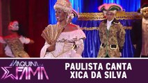 Paulista canta sucesso de Xica da Silva