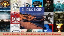 Read  Guiding Lights BCs Lighthouses and Their Keepers Ebook Free