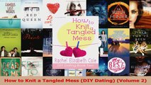 Read  How to Knit a Tangled Mess DIY Dating Volume 2 Ebook Free