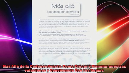 Mas Alla de la Codependencia Como Crecer y Manejar nuestras relaciones y Convivencia Con