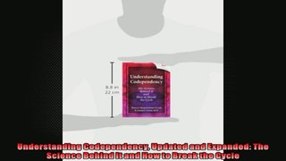 Understanding Codependency Updated and Expanded The Science Behind It and How to Break