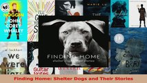 Read  Finding Home Shelter Dogs and Their Stories EBooks Online