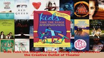 Read  Kids Take the Stage Helping Young People Discover the Creative Outlet of Theater EBooks Online