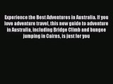Experience the Best Adventures in Australia. If you love adventure travel this new guide to