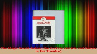Read  The Magic World Behind the Curtain Artists and Issues in the Theatre Ebook Free