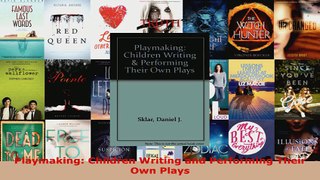 Read  Playmaking Children Writing and Performing Their Own Plays EBooks Online