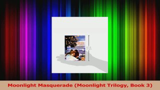 Read  Moonlight Masquerade Moonlight Trilogy Book 3 PDF Online