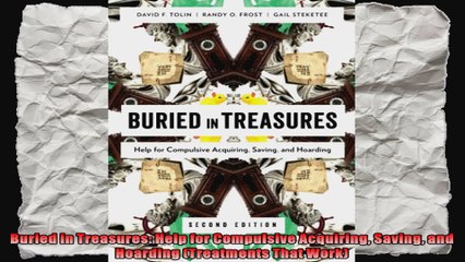 Buried in Treasures Help for Compulsive Acquiring Saving and Hoarding Treatments That