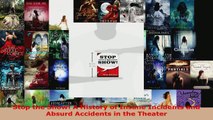 Read  Stop the Show A History of Insane Incidents and Absurd Accidents in the Theater Ebook Free